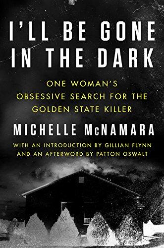 I'll Be Gone in the Dark : One Woman's Obsessive Search for the Golden State Killer By:McNamara, Michelle Eur:21,12 Ден1:1099