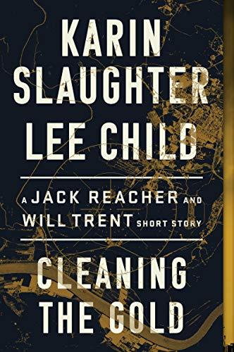 Cleaning the Gold : A Jack Reacher and Will Trent Short Story By:Slaughter, Karin Eur:6,49 Ден2:499
