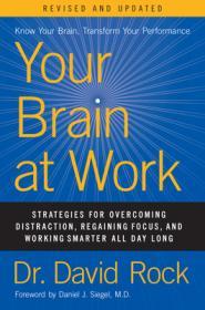 Your Brain at Work, Revised and Updated: Strategies for Overcoming Distraction, Regaining Focus, and Working Smarter All Day Long By:Rock, David Eur:12,99 Ден2:1699