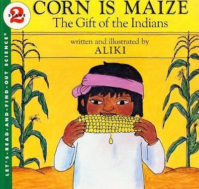 Corn is Maize : The Gift of the Indians By:out, Rd Find Eur:8,11 Ден2:399