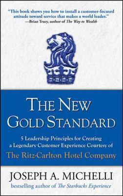 The New Gold Standard: 5 Leadership Principles for Creating a Legendary Customer Experience Courtesy of the Ritz-Carlton Hotel Company By:Michelli, Joseph Eur:16,24 Ден2:899