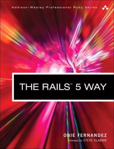 The Rails 5 Way - Pearson Addison-Wesley Professional Ruby Series By:foreword), Giles Bowkett (writer of Eur:86,16 Ден1:1199