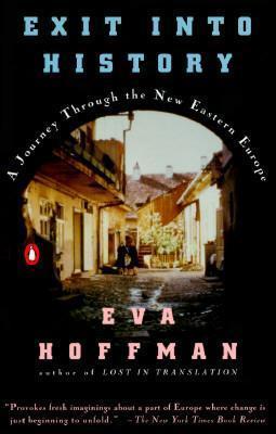Exit into History : A Journey through the New Eastern Europe By:Hoffman, Eva Eur:12,99 Ден2:1499