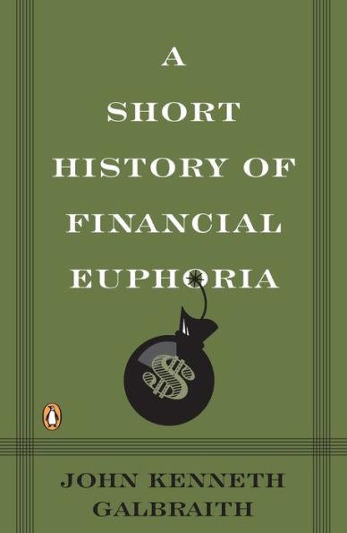 A Short History of Financial Euphoria By:Galbraith, John Kenneth Eur:26 Ден1:899