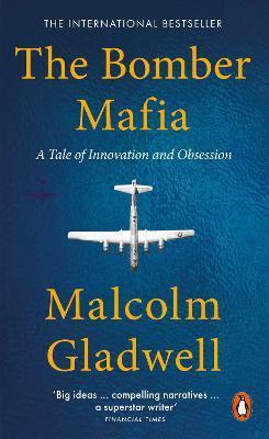 The Bomber Mafia : A Tale of Innovation and Obsession By:Gladwell, Malcolm Eur:19,50 Ден2:399