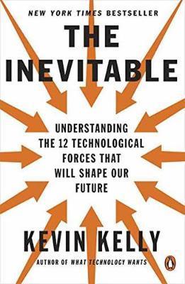 The Inevitable : Understanding the 12 Technological Forces That Will Shape Our Future By:Kelly, Kevin Eur:16,24  Ден3:999