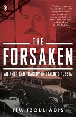 The Forsaken : An American Tragedy in Stalin's Russia By:Tzouliadis, Tim Eur:17,87 Ден1:999
