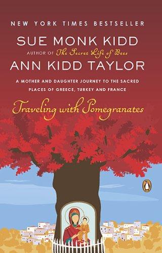 Traveling with Pomegranates : A Mother and Daughter Journey to the Sacred Places of Greece, Turkey, and France By:Kidd, Sue Monk Eur:17,87 Ден2:799