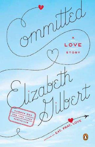 Committed : A Love Story By:Gilbert, Elizabeth Eur:11,37 Ден2:899