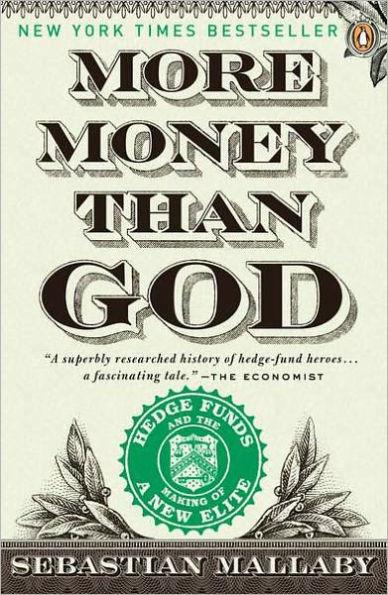 More Money Than God : Hedge Funds and the Making of a New Elite By:Mallaby, Sebastian Eur:19,50  Ден3:1199