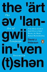The Art of Language Invention: From Horse-Lords to Dark Elves, the Words Behind World-Building By:Peterson, David J. Eur:17,87  Ден3:1099