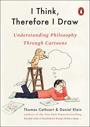 I Think, Therefore I Draw : Understanding Philosophy Through Cartoons By:Cathcart, Thomas Eur:11,37 Ден2:799