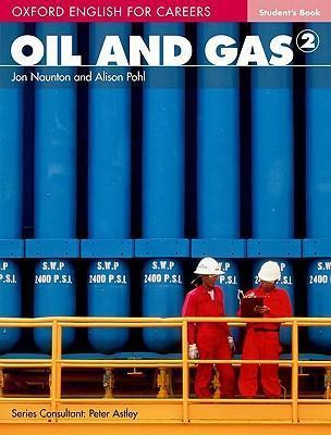 Oxford English for Careers: Oil and Gas 2: Student Book : A course for pre-work students who are studying for a career in the oil and gas industries By:Naunton, Jon Eur:24.37 Ден1:1799