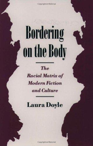 Bordering on the Body : The Racial Matrix of Modern Fiction and Culture By:Doyle, Laura Eur:16,24 Ден2:699