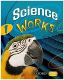 Science Works: 1: Student Book By:Gardom-Hulme, Philippa Eur:4,86 Ден2:799