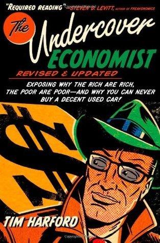 Undercover Economist: Exposing Why the Rich Are Rich, the Poor Are Poor--and Why You Can Never Buy a Decent Used Car! By:Harford, Tim Eur:19,50 Ден1:1499