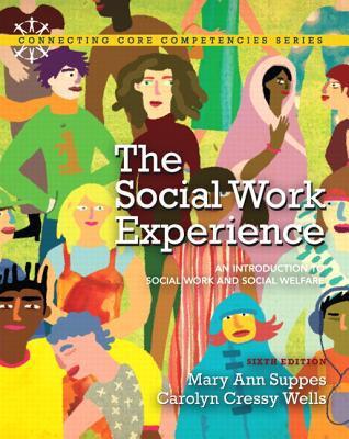 The Social Work Experience: An Introduction to Social Work and Social Welfare (6th Edition) (Connecting Core Competencies) By:Mary Ann Suppes; Carolyn Cressy Wells Eur:89,41 Ден2:8099