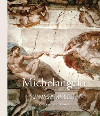 Michelangelo : A Portrait of the Greatest Artist of the Italian Renaissance By:Wallace, William E. Eur:35,76 Ден2:1799