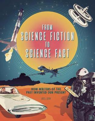 From Science Fiction to Science Fact : How Writers of the Past Invented Our Present By:Joel, Levy. Eur:22,75  Ден3:1399