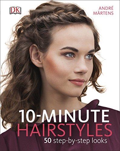 10-Minute Hairstyles : 50 Step-by-Step Looks By:Martens, Andre Eur:68,28 Ден2:999