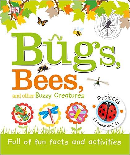 Bugs, Bees and Other Buzzy Creatures : Full of Fun Facts and Activities By:DK Eur:16,24 Ден2:799