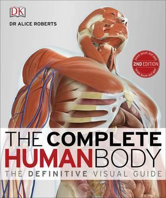 The Complete Human Body : The Definitive Visual Guide By:Roberts, Dr. Alice Eur:65,02 Ден1:2299