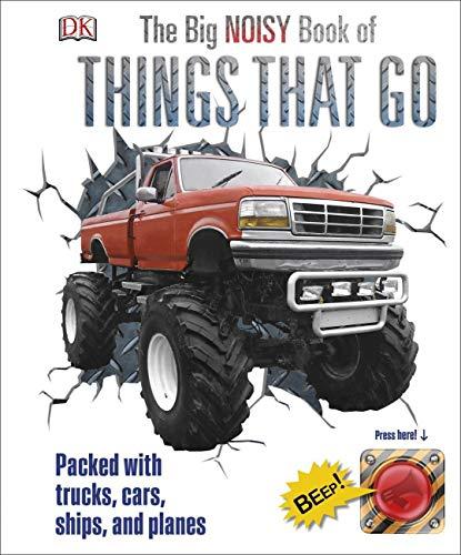 The Big Noisy Book of Things That Go : Packed with Trucks, Cars, Ships and Planes By:DK Eur:16,24 Ден2:999
