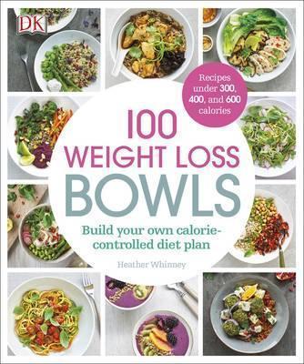 100 Weight Loss Bowls : Build Your Own Calorie-Controlled Diet Plan By:Whinney, Heather Eur:11,37 Ден2:999