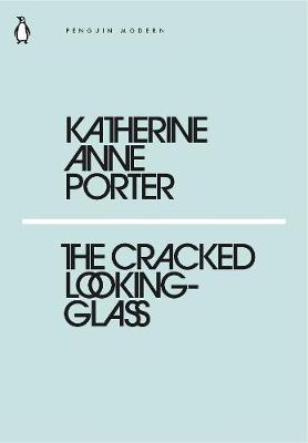 The Cracked Looking-Glass By:Porter, Katherine Anne Eur:4.86 Ден2:69