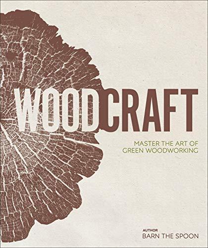 Wood Craft : Master the Art of Green Woodworking By:Spoon, Barn The Eur:24,37 Ден1:2199