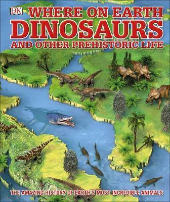 What's Where on Earth Dinosaurs and Other Prehistoric Life : The amazing history of earth's most incredible animals By:Naish, Darren Eur:21,12 Ден2:1199
