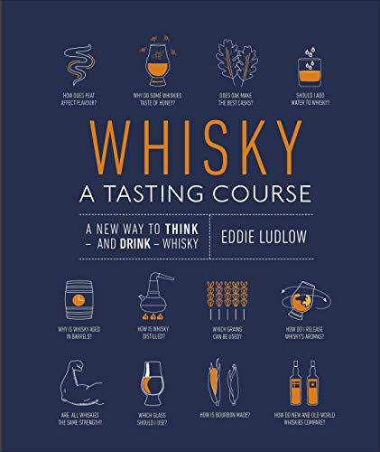 Whisky A Tasting Course : A New Way to Think - and Drink - Whisky By:Ludlow, Eddie Eur:55,27 Ден2:1299
