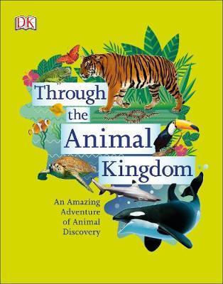 Through the Animal Kingdom : Discover Amazing Animals and Their Remarkable Homes By:Harvey, Derek Eur:8,11 Ден2:1199