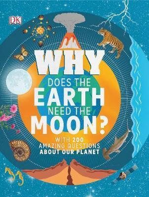 Why Does the Earth Need the Moon? : With 200 Amazing Questions About Our Planet By:Dennie, Dr Devin Eur:12,99 Ден2:999