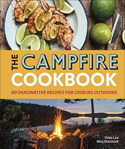 The Campfire Cookbook : 80 Imaginative Recipes for Cooking Outdoors By:Lex, Viola Eur:12,99 Ден1:999