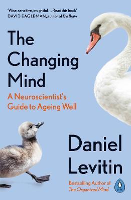 The Changing Mind : A Neuroscientist's Guide to Ageing Well By:Levitin, Daniel Eur:12,99 Ден1:799