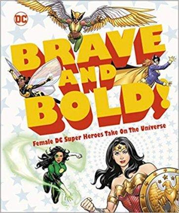 DC Brave and Bold! : Female DC Super Heroes Take on the Universe By:Maggs, Sam Eur:16,24 Ден2:999