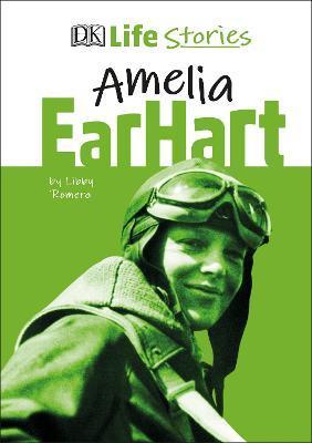 DK Life Stories Amelia Earhart By:Romero, Libby Eur:29,25 Ден2:799