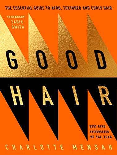 Good Hair : The Essential Guide to Afro, Textured and Curly Hair By:Mensah, Charlotte Eur:34,13 Ден2:1099
