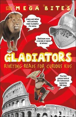 Gladiators : Riveting Reads for Curious Kids By:DK Eur:24,37 Ден2:399