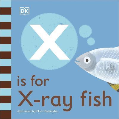 X is for X-Ray Fish By:DK Eur:35,76 Ден2:499