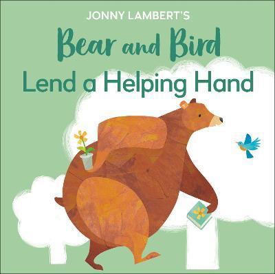 Jonny Lambert's Bear and Bird: Lend a Helping Hand By:Lambert, Jonny Eur:11,37 Ден2:399