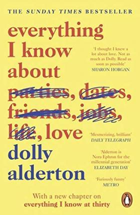 Everything I Know About Love : Now a Major BBC One Series By:Alderton, Dolly Eur:24,37 Ден1:699
