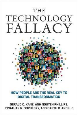 The Technology Fallacy : How People Are the Real Key to Digital Transformation By:Kane, Gerald C. Eur:27,63  Ден3:1699