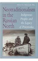 Neotraditionalism in the Russian North : Indigenous Peoples and the Legacy of Perestroika By:Grant, Bruce Eur:120,31 Ден2:599