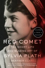 Red Comet: The Short Life and Blazing Art of Sylvia Plath By:Clark, Heather Eur:17,87 Ден2:999