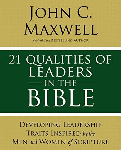 21 Qualities of Leaders in the Bible : Key Leadership Traits of the Men and Women in Scripture By:Maxwell, John C. Eur:26 Ден1:1099