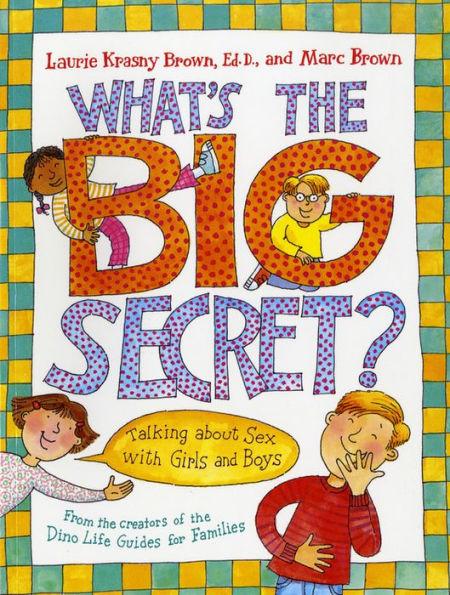What's the Big Secret? : Talking about Sex with Girls and Boys By:Brown, Laurene Krasny Eur:9.74 Ден2:499
