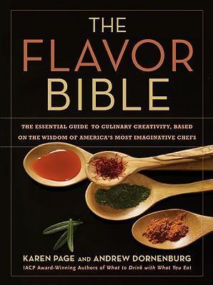 The Flavor Bible : The Essential Guide to Culinary Creativity, Based on the Wisdom of America's Most Imaginative Chefs By:Page, Karen Eur:16,24 Ден1:2299