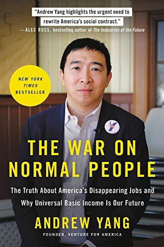 The War on Normal People : The Truth About America's Disappearing Jobs and Why Universal Basic Income Is Our Future By:Yang, Andrew Eur:14.62 Ден1:999